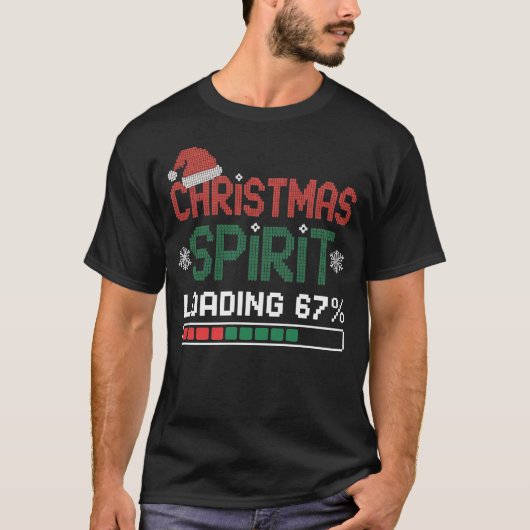67 Christmas Spirit Loading Funny Ugly Holiday Tシャツ (正面)