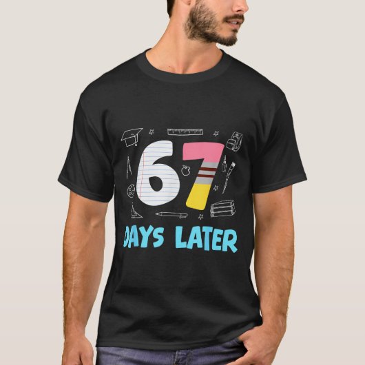 67 Days Later 67th Day Of School 67 Meme Teacher S Tシャツ (正面)