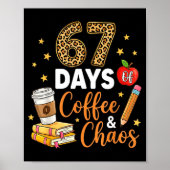 67 Days Of Coffee & Chaos - 67th Day Of School ポスター (正面)
