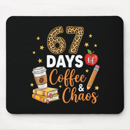 67 Days Of Coffee &amp; Chaos - 67th Day Of School マウスパッド (正面)