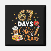 67 Days Of Coffee &amp; Chaos - 67th Day Of School マグネット (正面)