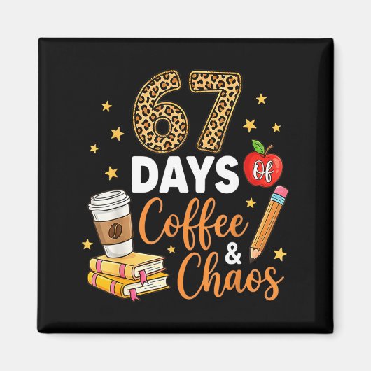 67 Days Of Coffee &amp; Chaos - 67th Day Of School マグネット (正面)