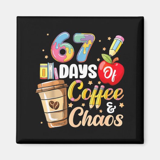 67 Days Of Coffee & Chaos Funny Teacher Six Se マグネット (正面)
