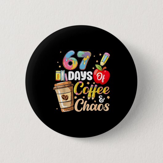 67 Days Of Coffee &amp; Chaos Funny Teacher Six Se 缶バッジ (正面)