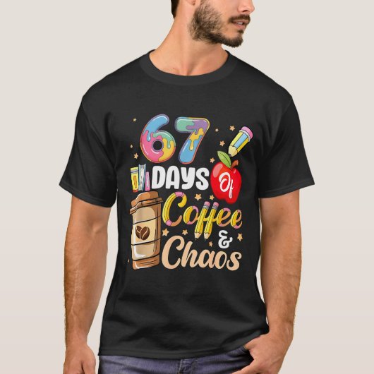 67 Days Of Coffee & Chaos Funny Teacher Six Se Tシャツ (正面)