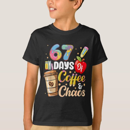 67 Days Of Coffee &amp; Chaos Funny Teacher Six Se Tシャツ (正面)