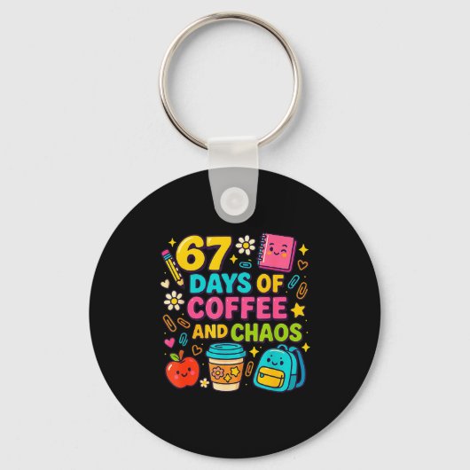 67 Days Of Coffee And Chaos Funny Quote  キーホルダー (正面)