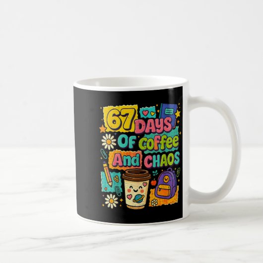 67 Days Of Coffee And Chaos Funny Quote  コーヒーマグカップ (右)