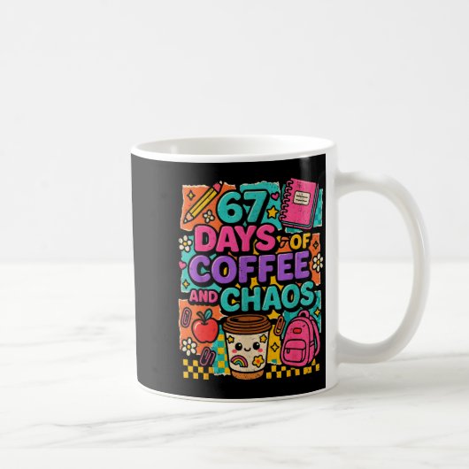 67 Days Of Coffee And Chaos Funny Quote コーヒーマグカップ (右)