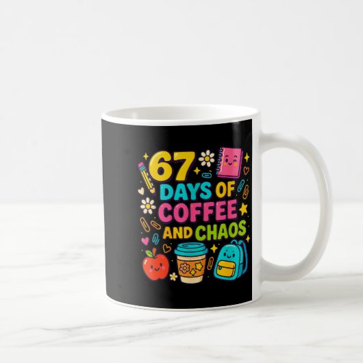67 Days Of Coffee And Chaos Funny Quote  コーヒーマグカップ (右)