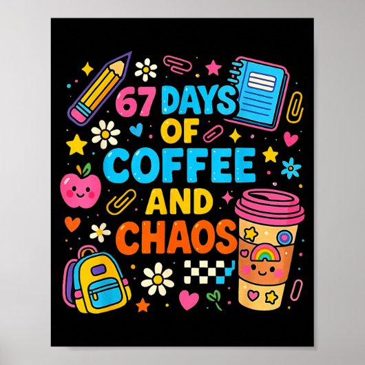 67 Days Of Coffee And Chaos Funny Quote  ポスター (正面)