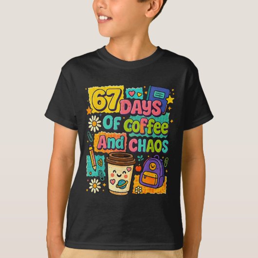 67 Days Of Coffee And Chaos Funny Quote Tシャツ (正面)