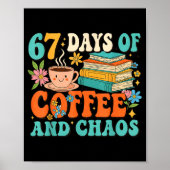 67 Days Of Coffee And Chaos Lover Funny 67 Meme Si ポスター (正面)