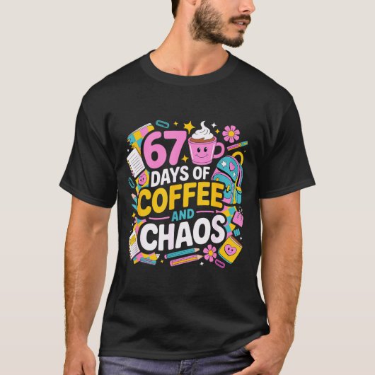 67 Days Of Coffee Chaos Teacher Life Funny School  Tシャツ (正面)