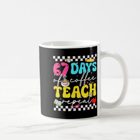 67 Days Of Coffee Teach Repeat Funny Six Seven Mem コーヒーマグカップ (右)