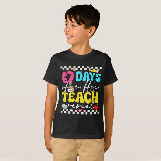 67 Days Of Coffee Teach Repeat Funny Six Seven Mem Tシャツ (正面フル)