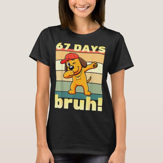 67 Days Of School Bruh Funny Meme Teachers Kids Da Tシャツ (正面)