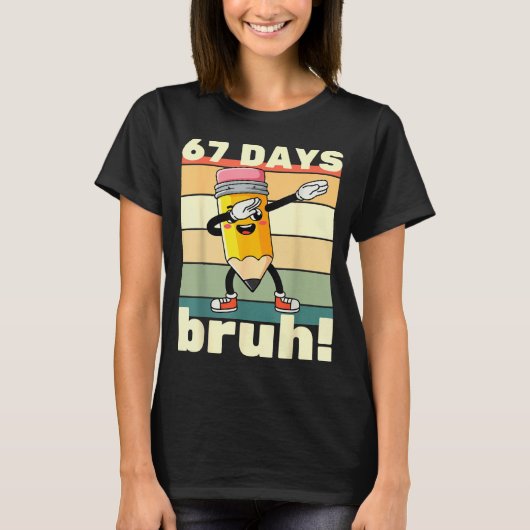 67 Days Of School Funny 67 Days Bruh Teachers Kids Tシャツ (正面)