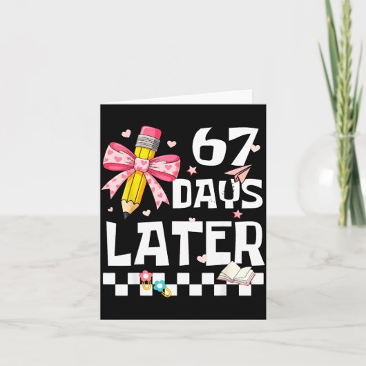 67 Days Of School Funny 67 Days Later Student Teac カード (正面)