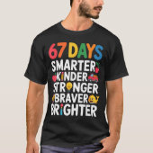 67 Days Smarter Kinder Stronger Braver Brighter  Tシャツ (正面)