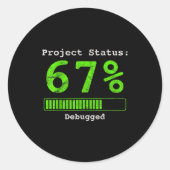 67 Debugging Geek Six Seven 67 Project Status Funn ラウンドシール (正面)