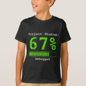 67 Debugging Geek Six Seven 67 Project Status Funn Tシャツ (正面)