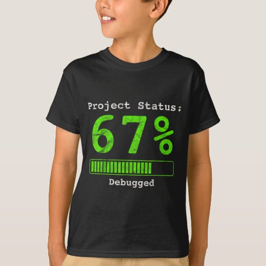 67 Debugging Geek Six Seven 67 Project Status Funn Tシャツ (正面)