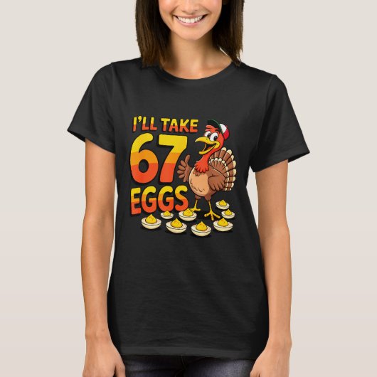 67 Deviled Eggs Lovers Thanksgiving Turkey 67 Funn Tシャツ (正面)
