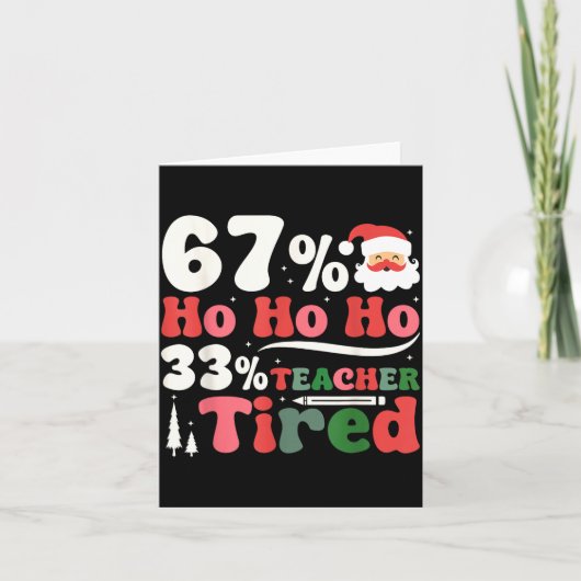 67% Ho Ho Ho 33% Teacher Tired Retro Christmas 67  カード (正面)