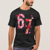 67 Is My Valentine Funny Six Seven Meme Valentine Tシャツ (正面)