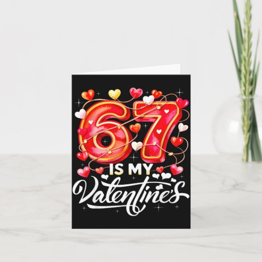 67 Is My Valentine Hearts Six Seven Meme Funny Say カード (正面)