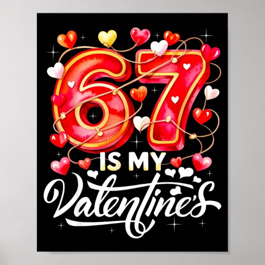 67 Is My Valentine Hearts Six Seven Meme Funny Say ポスター (正面)