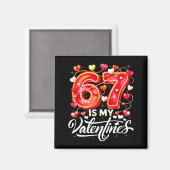 67 Is My Valentine Hearts Six Seven Meme Funny Say マグネット (正面/裏面)