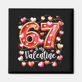 67 Is My Valentine Hearts Six Seven Meme Funny Say マグネット (正面)