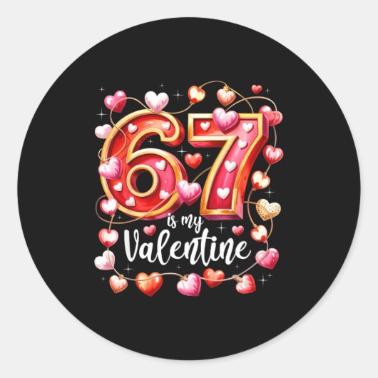 67 Is My Valentine Hearts Six Seven Meme Funny Say ラウンドシール (正面)
