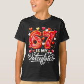 67 Is My Valentine Hearts Six Seven Meme Funny Say Tシャツ (正面)
