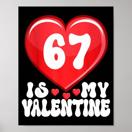 67 Is My Valentine Six Seven Valentines 67 Gen Alp ポスター (正面)