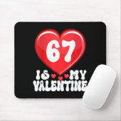 67 Is My Valentine Six Seven Valentines 67 Gen Alp マウスパッド (マウス)
