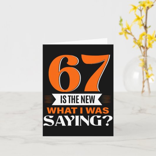 67 Is The New What I Was Saying Funny 67th Birthda カード (黄色い花)