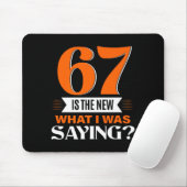 67 Is The New What I Was Saying Funny 67th Birthda マウスパッド (マウス)