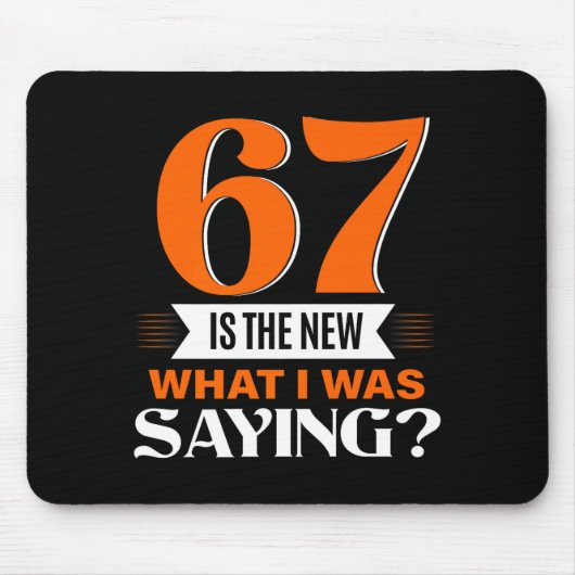 67 Is The New What I Was Saying Funny 67th Birthda マウスパッド (正面)