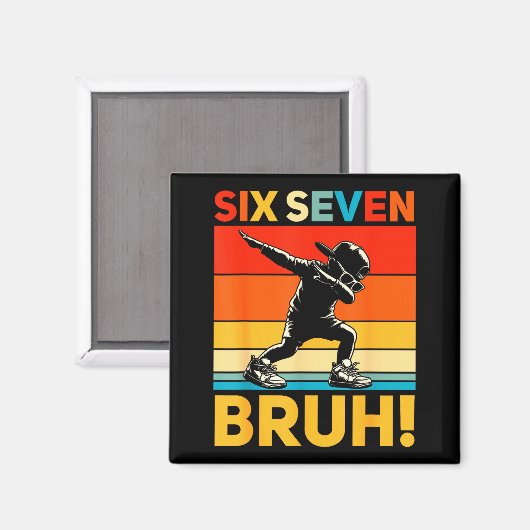 67 Meme 6 7 Numbers Dabbing Six Seven Bruh Funny B マグネット (正面/裏面)