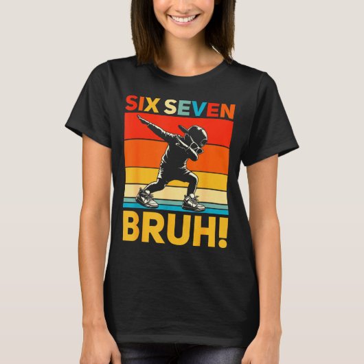 67 Meme 6 7 Numbers Dabbing Six Seven Bruh Funny B Tシャツ (正面)