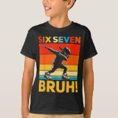 67 Meme 6 7 Numbers Dabbing Six Seven Bruh Funny B Tシャツ (正面)