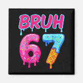 67 Meme 6 7 Numbers Ice Cream Six Seven Bruh Funny マグネット (正面)