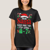67 Meme Dear Santa 6 7 Funny Christmas Six Seven W Tシャツ (正面)
