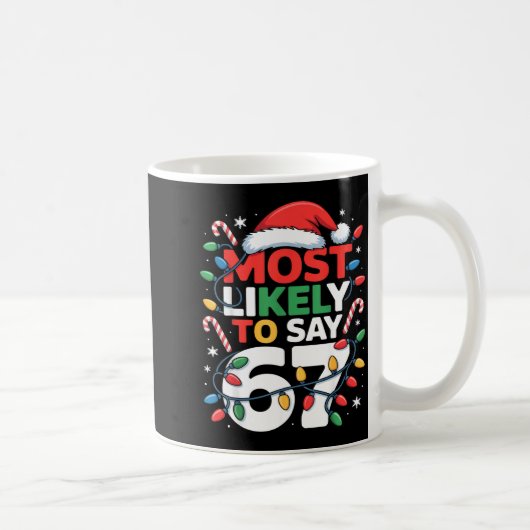 67 Meme Funny Christmas Meme Design Most Likely To コーヒーマグカップ (右)