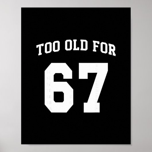 67 Meme Funny Too Old For Six Seven Teacher Parent ポスター (正面)