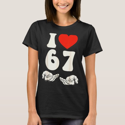 67 Meme I Love Six Seven  Tシャツ (正面)