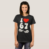 67 Meme I Love Six Seven  Tシャツ (正面フル)